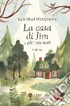 La casa di Jim e altri racconti libro