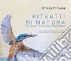 Ritratti di natura. Valli di Argenta - Parco del Delta del Po Emilia-Romagna. Ediz. italiana e inglese libro di Stignani Sergio