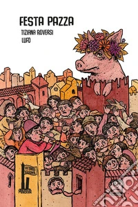 Festa pazza. Il lancio della porcelllina libro