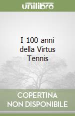 I 100 anni della Virtus Tennis