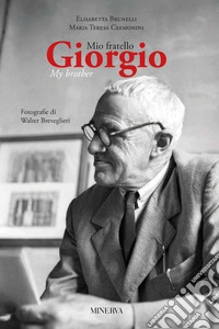 Mio fratello Giorgio-Giorgio my brother. Ediz. bilingue libro