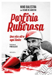 Porfirio Rubirosa. Una vita oltre ogni limite libro