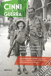 Cinni di guerra. Memorie e fantasie dei bimbi che videro passare il fronte. Ediz. ampliata libro