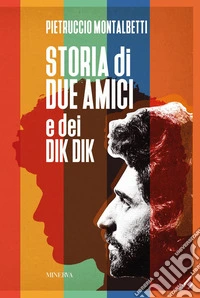 Storia di due amici e dei Dik Dik libro
