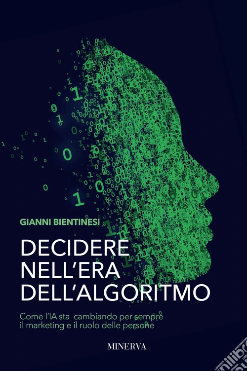 Decidere nell'era dell'algoritmo. Come l'AI sta cambiando per sempre il marketing e il ruolo delle persone