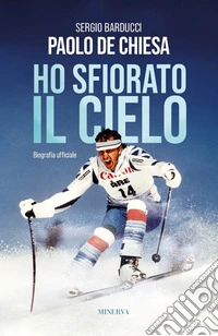 Ho sfiorato il cielo libro