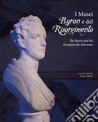 I Musei Byron e del Risorgimento. Ediz. italiana e inglese libro