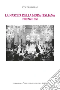 La nascita della moda italiana. Firenze 1951. Ediz. italiana e inglese libro