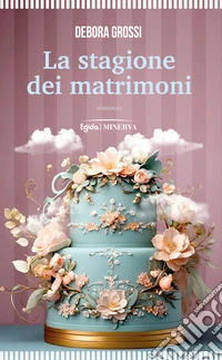 La stagione dei matrimoni libro