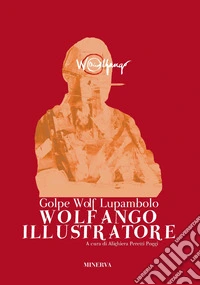 Wolf Golpe Lupambolo. Wolfango illustratore libro