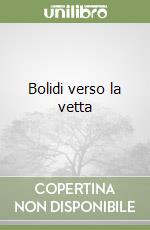 Bolidi verso la vetta libro