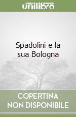 Spadolini e la sua Bologna