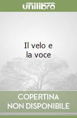 Il velo e la voce libro