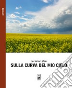 Sulla curva del mio cielo libro