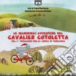 Pedalando per la contea di Terranova. Le incredibili avventure del Cavalier Cotoletta. Vol. 1 libro