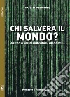 Chi salverà il mondo? Questioni di bioetica multiculturale ed ambientale libro