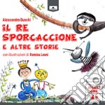 Il re sporcaccione e altre storie. Ediz. integrale libro