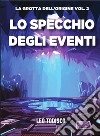 Lo specchio degli eventi. La grotta dell'origine. Vol. 2 libro