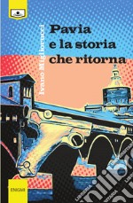 Pavia e la storia che ritorna libro