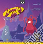 Zizziq e il pianeta grigio. Ediz. integrale libro