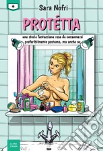 Protétta. Una storia fantozziana rosa da consumarsi preferibilmente postuma, ma anche no libro