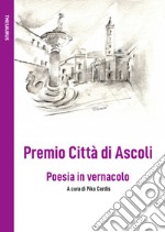 Premio Città di Ascoli. Poesia in vernacolo libro