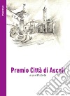 Premio Città di Ascoli. Poesia in italiano libro