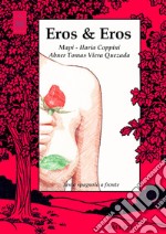 Eros & Eros. Testo spagnolo a fronte. Ediz. bilingue libro