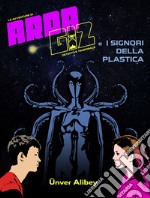 I signori della plastica. Un'avventura di Arda Giz, detective temporale libro