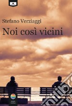 Noi così vicini libro