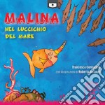 Malina nel luccichio del mare. Ediz. a colori libro