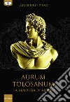 Aurum Tolosanum. La vendetta di Apollo libro
