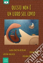 Questo non è un libro sul Covid libro