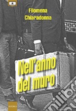 Nell'anno del muro. Ediz. integrale libro