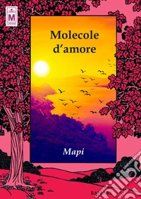 Molecole d'amore. Ediz. integrale