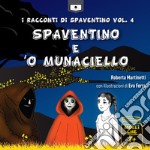 Spaventino e 'o Munaciello. I racconti di Spaventino. Vol. 4 libro