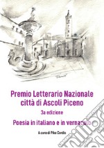 Premio Letterario Nazionale Città di Ascoli Piceno. Antologia thang. Terza edizione. Ediz. integrale libro