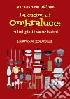 La cucina di Ombraluce. Primi piatti velocissimi libro