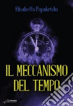 Il meccanismo del tempo. Ediz. integrale