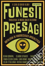 Funesti presagi. Antologia di fantascienza apocalittica. Ediz. integrale libro