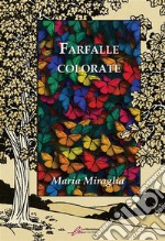 Farfalle colorate. Ediz. integrale libro