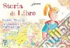 Storia di Libro. Ediz. illustrata libro