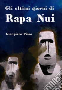 Gli ultimi giorni di Rapa Nui