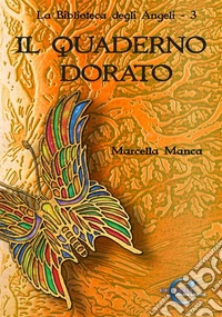 Il quaderno dorato. La biblioteca degli angeli. Vol. 3