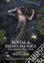 Bentala, regina dei Naga. Una leggenda Mak Yong