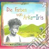 Die Farben von Arko-Iris. Ediz. illustrata libro di Martucci Schiavi Thokozile