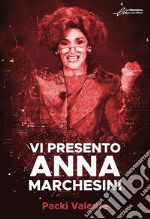 Vi presento Anna Marchesini