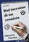 Dal taccuino di un cronista libro di Esposto Giancarlo