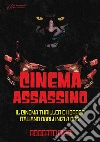 Cinema assassino. Il cinema thriller e horror italiano dagli inizi a oggi. Ediz. illustrata libro di Ricci Roberto