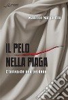 Il pelo nella piaga. L'inconscio non perdona libro